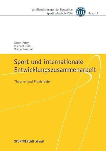 Beispielbild fr Sport und internationale Entwicklungszusammenarbeit: Theorie- und Praxisfelder Verffentlichungen der Deutschen Sporthochschule Kln 17 Sport Frauenboxen Friedenspdagogik Fuball Interkulturalitt Sportfrderung internationale Sportpolitik Sportgeschichte Sportsoziologie Friedenspdagoge Fussball Karen Petry (Herausgeber), Michael Groll (Herausgeber), Walter Tokarski (Herausgeber) zum Verkauf von BUCHSERVICE / ANTIQUARIAT Lars Lutzer