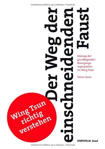 9783868841305: Der Weg der einschneidenden Faust: Klrung der grundlegenden Bewegungsorganisation im Wing Tsun