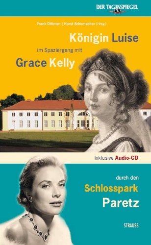 Beispielbild fr Brandenburg - das ganze Land ein Garten: Knigin Luise im Spaziergang mit Grace Kelly durch den Schlosspark Paretz - Buch inkl. Audio-CD zum Verkauf von medimops