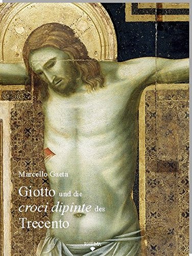 9783868870121: Giotto und die croci dipinte des Trecento: Studien zu Typus, Genese und Rezeption. Mit einem Katalog der monumentalen Tafelkreuze des Trecento (ca. 1290-ca. 1400)