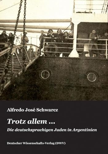 Trotz allem ... Die deutschsprachigen Juden in Argentinien (9783868880243) by Schwarcz, Alfredo Jose