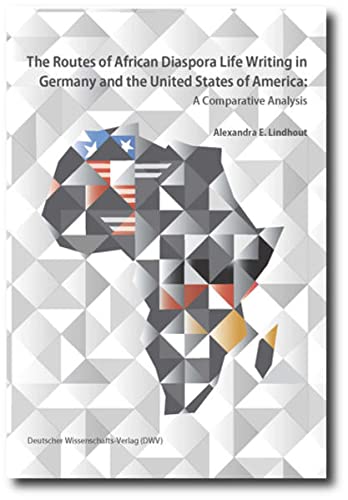 Beispielbild fr The Routes of African Diaspora Life Writing in Germany and the United States of America. zum Verkauf von Buchmarie