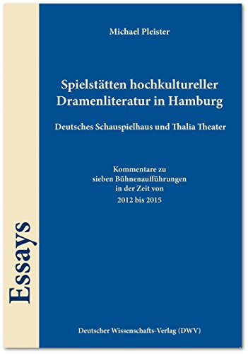 9783868881066: Spielsttten hochkultureller Dramenliteratur in Hamburg. Deutsches Schauspielhaus und Thalia Theater: Kommentare zu sieben Bhnenauffhrungen in der Zeit von 2012 bis 2015