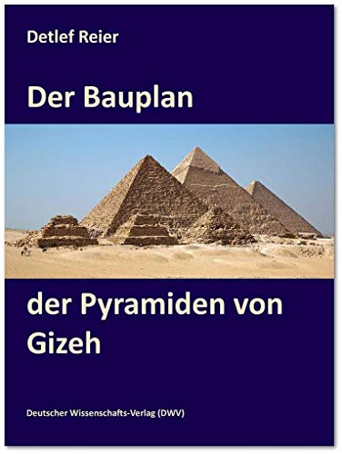 Stock image for Der Bauplan der Pyramiden von Gizeh -Language: german for sale by GreatBookPrices