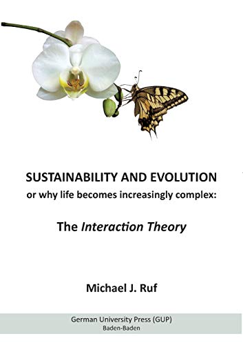 Stock image for Sustainability and Evolution, or why life becomes increasingly complex: The Interaction Theory for sale by Lucky's Textbooks