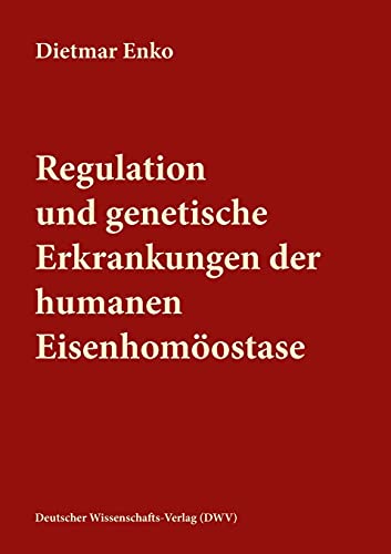 Stock image for Regulation und genetische Erkrankungen der humanen Eisenhomostase (German Edition) for sale by Lucky's Textbooks