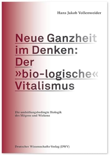 Stock image for Neue Ganzheit im Denken: Der bio-logische Vitalismus for sale by PBShop.store US