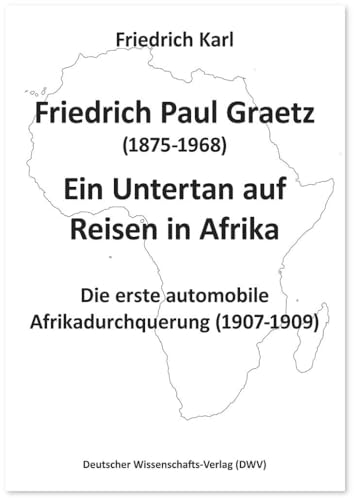 Beispielbild fr Friedrich Paul Graetz (1875-1968). Ein Untertan auf Reisen in Afrika zum Verkauf von Blackwell's