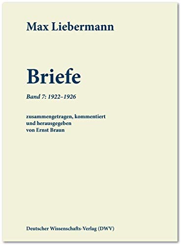 Max Liebermann: Briefe: Band 7: 1922-1926 - Max Liebermann