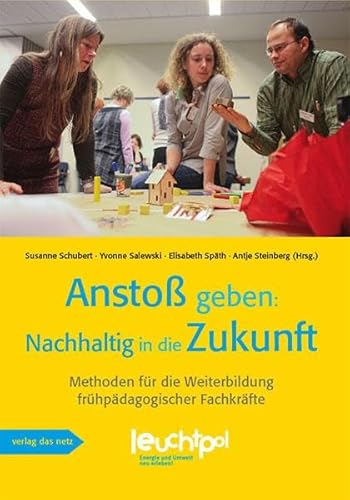 Stock image for Ansto geben: Nachhaltig in die Zukunft: Methoden fr die Weiterbildung frhpdagogischer Fachkrfte for sale by medimops