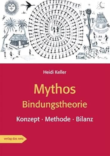 Beispielbild fr Mythos Bindungstheorie: Konzept Methode Bilanz zum Verkauf von medimops