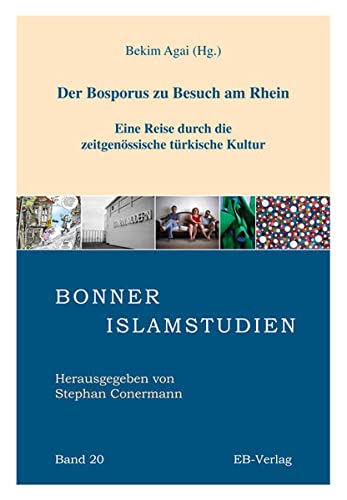 Beispielbild fr Der Bosporus zu Besuch am Rhein: Eine Reise durch die zeitgenssische trkische Kultur (Bonner Islamstudien) zum Verkauf von medimops