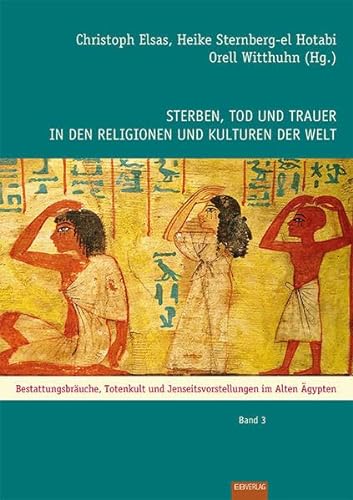 Stock image for Sterben, Tod und Trauer in den Religionen und Kulturen der Welt: Das Alte gypten for sale by Revaluation Books