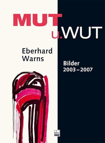 Beispielbild fr Mut u. Wut: Eberhard Warns - Bilder 2003-2007 zum Verkauf von medimops