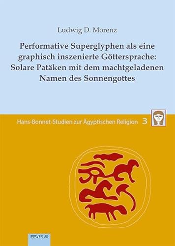 Beispielbild fr Performative Superglyphen als eine graphisch inszenierte Gttersprache: Solare Patken mit dem machtgeladenen Namen des Sonnengottes zum Verkauf von Blackwell's