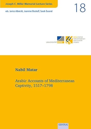 Imagen de archivo de Vol. 18: Arabic Accounts of Mediterranean Captivity, 1517-1798 a la venta por PBShop.store US