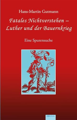 Beispielbild fr Fatales Nichtverstehen - Luther und der Bauernkrieg zum Verkauf von Blackwell's