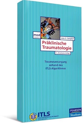 Infoflip Präklinische Traumatologie: Traumaversorgung anhand des ITLS-Algorithmus - Campbell, John E.