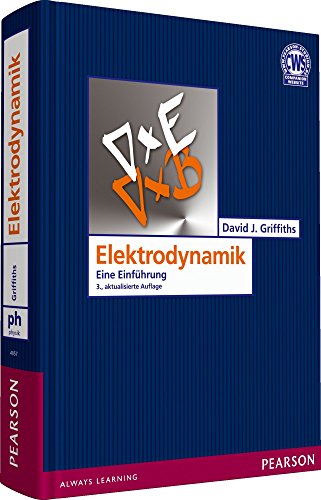 Elektrodynamik: Eine Einführung (Pearson Studium - Physik) Eine Einführung - Griffiths, David J.