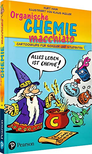 Organische Chemie macchiato: Cartoonkurs für Schüler und Studenten - Kurt Haim