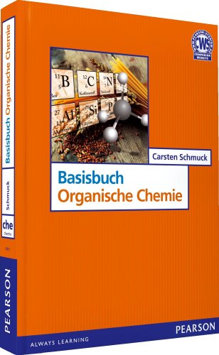 Basisbuch Organische Chemie - Die kompakten Basics für die ersten 2 Semester (Pearson Studium - Chemie) - Schmuck, Carsten