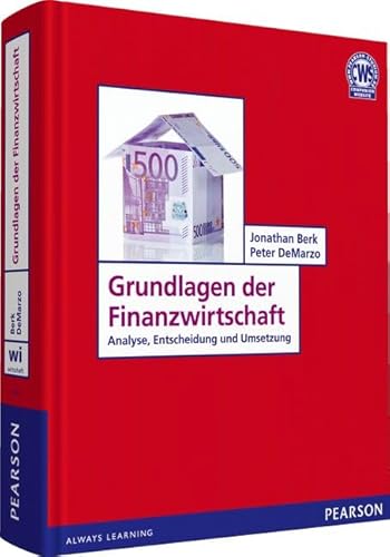 Grundlagen der Finanzwirtschaft : Analyse, Entscheidung und Umsetzung. Always learning - Berk, Jonathan B. und Peter M. DeMarzo