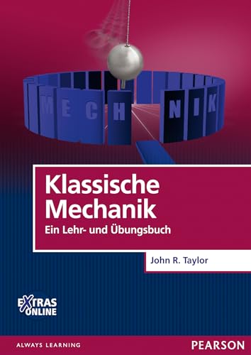 Klassische Mechanik: Ein Lehr- und Übungsbuch (Pearson Studium - Physik) - Taylor, Prof. John R.