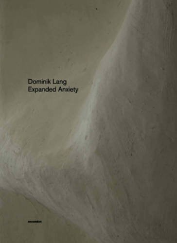 Stock image for Dominik Lang: Expanded Anxiety for sale by ANARTIST
