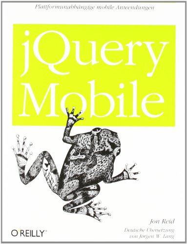jQuery Mobile. PlattformunabhÃ¤ngige mobile Anwendungen. (9783868991581) by Reid, Jon