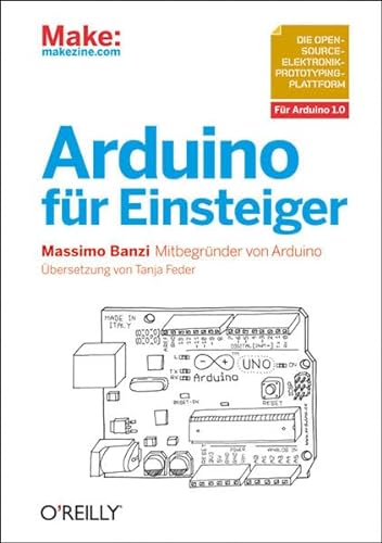 Arduino für Einsteiger [die Open-Source-Elektronik-Prototyping-Plattform für Arduino 1.0] - Massimo Banzi