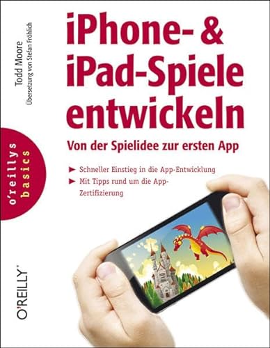 iPhone- & iPad-Spiele entwickeln: Von der Spielidee zur ersten App (oreilly basics) - Todd Moore