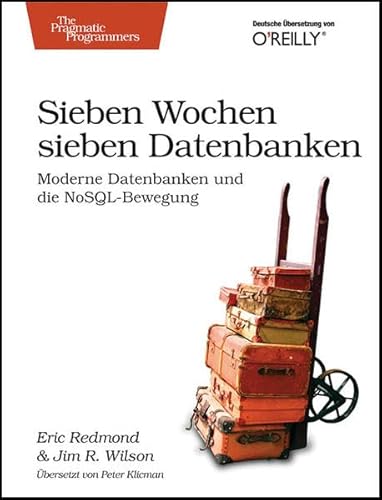 Beispielbild fr Sieben Wochen, sieben Datenbanken: Moderne Datenbanken und die NoSQL-Bewegung zum Verkauf von medimops