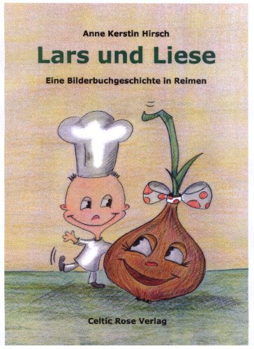 Lars und Liese: Bilderbuchgeschichte in Reimen - Hirsch, Anne Kerstin