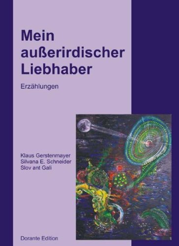 Beispielbild fr Mein auerirdischer Liebhaber.: SF-Erzhlungen von Klaus Gerstenmayer, Silvana E. Schneider, Slov ant Gali u.v.a. zum Verkauf von medimops