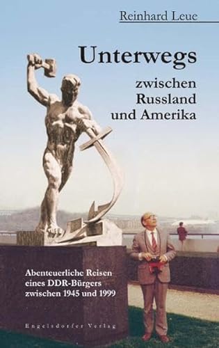 Beispielbild fr Unterwegs zwischen Russland und Amerika : Abenteuerliche Reisen eines DDR-Brgers zwischen 1945 und 1999 zum Verkauf von Buchpark