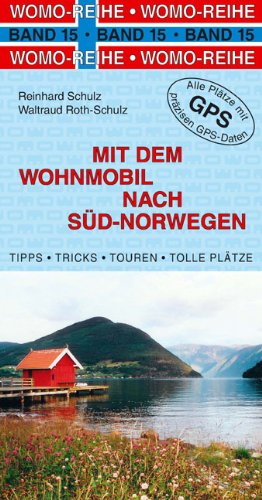 Mit dem Wohnmobil nach Süd-Norwegen: Die Anleitung für einen Erlebnisurlaub - Roth-Schulz, Waltraud; Schulz, Reinhard