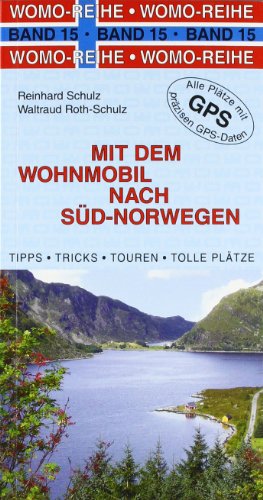 Mit dem Wohnmobil nach Süd-Norwegen: Die Anleitung für einen Erlebnisurlaub - Roth-Schulz, Waltraud, Schulz, Reinhard