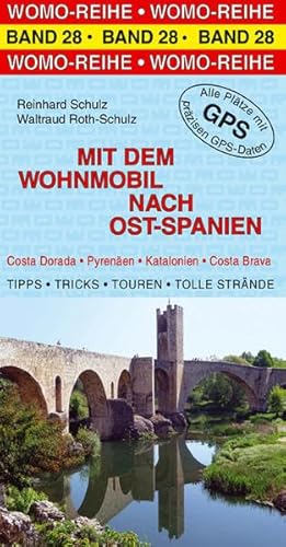 Mit dem Wohnmobil nach Ost-Spanien: Costa Darada, Pyrenäen, Katalonien, Costa Brava. Die Anleitung für einen Erlebnisurlaub. Tipps, Tricks, Touren, . Plätze mit präzisen GPS-Daten (Womo-Reihe) - Schulz, Reinhard und Waltraud Roth-Schulz