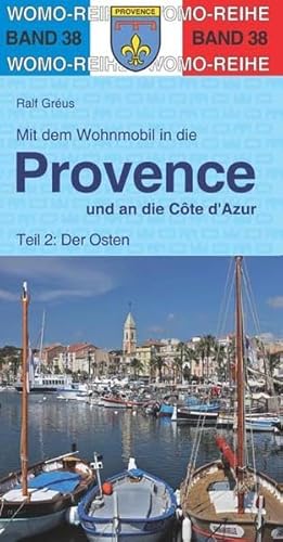 Mit dem Wohnmobil in die Provence und an die Cote d' Azur: Teil 2: Der Osten - Gréus, Ralf