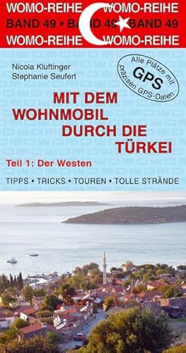 Mit dem Wohnmobil durch die Türkei: Teil 1: Der Westen (Womo-Reihe, Band 49) Teil 1: Der Westen - Kluftinger, Nicola und Stephanie Seufert