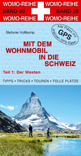 Stock image for Holtkamp, Stefanie, Mit dem Wohnmobil in die Schweiz, Teil 1: Der Westen for sale by medimops