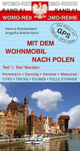 Mit dem Wohnmobil nach Polen: Pommern, Danzig, Ostsee, Masuren. Tipps, Tricks, Touren, Tolle Strände, präzise GPS-Daten - Helmut Breidenbach