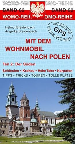 Mit dem Wohnmobil nach Polen: Teil 2: Der Süden: Der Süden. Schlesien, Krakau, Hohe Tara, Karpaten. Tipps, Tricks, Touren, Tolle Plätze. Alle Plätze . für einen Erlebnisurlaub (Womo-Reihe) - Breidenbach, Helmut und Angelika Breidenbach
