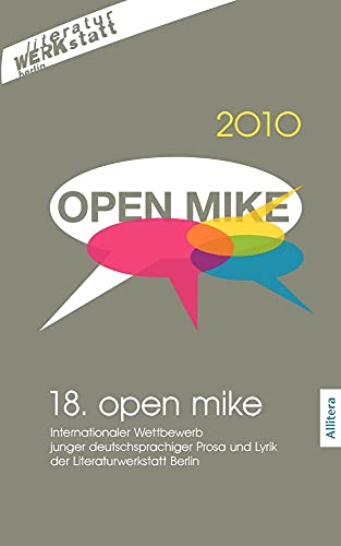 18. open mike : Internationaler Wettbewerb junger deutschsprachiger Prosa und Lyrik der Literaturwerkstatt Berlin - Literaturwerkstatt Berlin