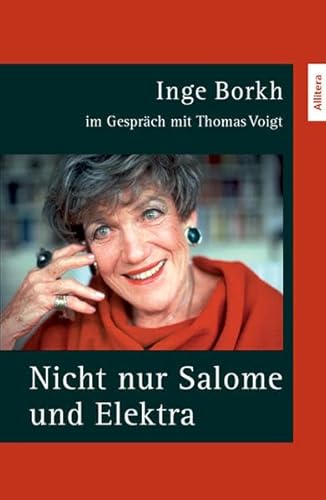 Nicht nur Salome und Elektra: Inge Borkh im Gespräch mit Thomas Voigt - Inge Borkh; Thomas Voigt