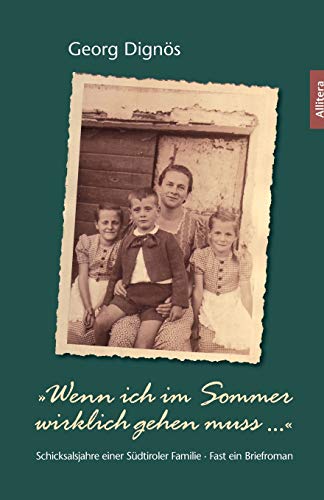 Beispielbild fr Wenn ich im Sommer wirklich gehen muss .: Schicksalsjahre einer Sdtiroler Familie - Fast ein Briefroman zum Verkauf von Ammareal