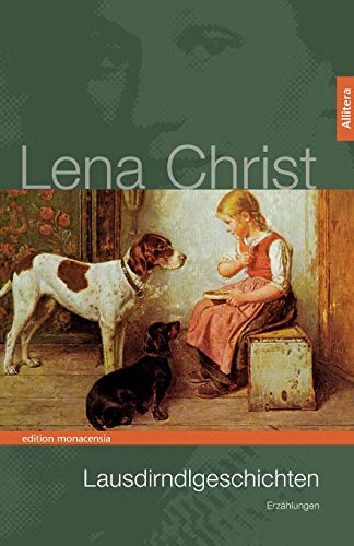 Lausdirndlgeschichten : Erzählungen - Lena Christ