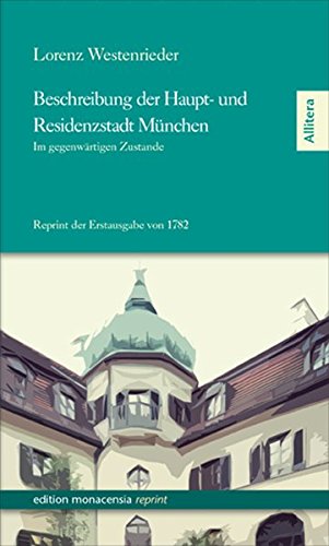 9783869063386: Beschreibung der Haupt- und Residenzstadt Mnchen: Im gegenwrtigen Zustande - Reprint der Erstausgabe von 1782