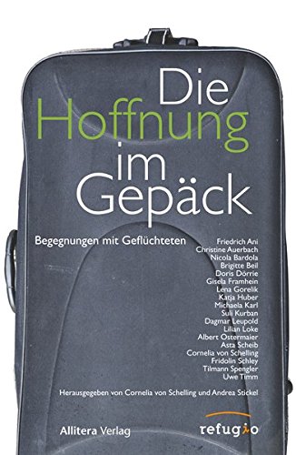 Stock image for Die Hoffnung im Gepck. Begegnungen mit Geflchteten for sale by medimops