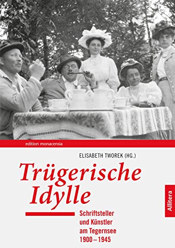 Beispielbild fr Trgerische Idylle : Schriftsteller und Knstler am Tegernsee 1900-1945 - Edition Monacensia zum Verkauf von Antiquariat Fuchseck
